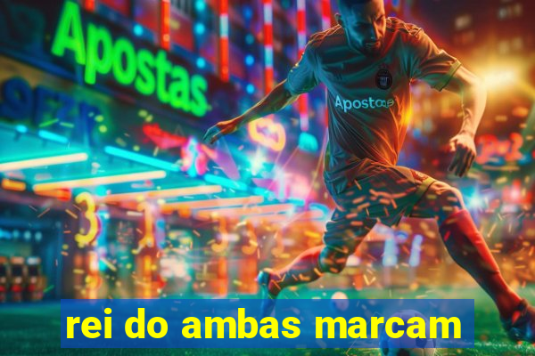 rei do ambas marcam